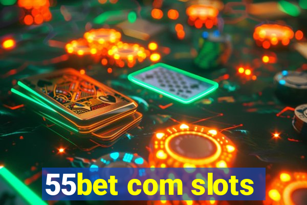 55bet com slots